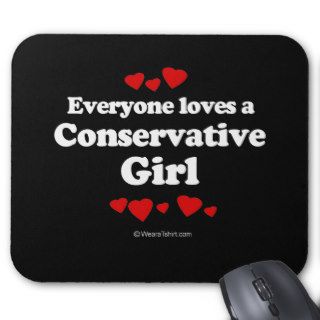 Everyone Loves a Conservative Girl T shirt Mouse Pads