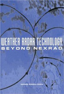Weather Radar Technology Beyond Nexrad (Compass Series) National Research Council 9780309084666 Books