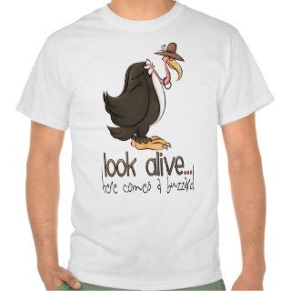 Look Alive here Comes a Buzzard t shirt