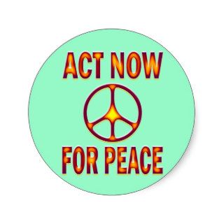 ACT NOW FOR PEACE ROUND STICKERS