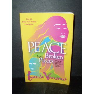 Peace From Broken Pieces How to Get Through What You're Going Through Iyanla Vanzant 9781401928230 Books