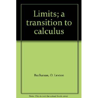 Limits; a transition to calculus O. Lexton Buchanan Books