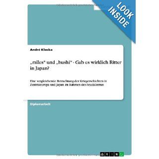 Miles Und Bushi   Gab Es Wirklich Ritter in Japan? (German Edition) Andr Kloska, Andre Kloska 9783640129690 Books