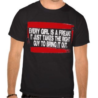Every Girl Is A Freak    T Shirt