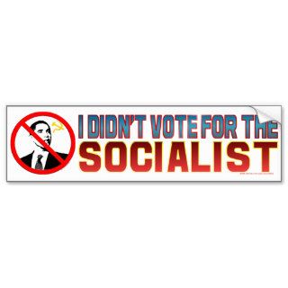 I Didn't Vote For The Socialist Bumper Stickers