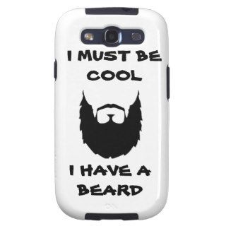 I must be cool i have a Beard funny humor facial Samsung Galaxy SIII Covers