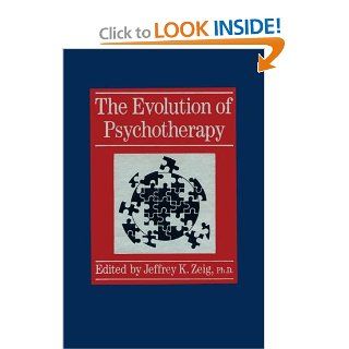 The Evolution of Psychotherapy The 1st Conference (9780876304402) Jeffrey Zeig Books
