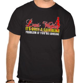 Las Vegas T Shirts   gambling funny quotes