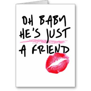 Oh Baby He's Just A Friend Greeting Card