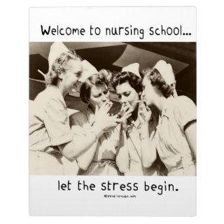Welcome to Nursing School   Let the Stress Begin Photo Plaques