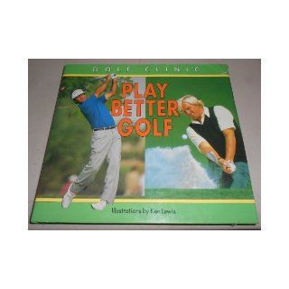 Golf Clinic Play Better Golf Beverly Lewis 9781858331171 Books