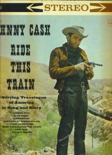 Johnny Cash ~ Ride This Train ~ A Stirring Travelogue of America in Song and Story Music
