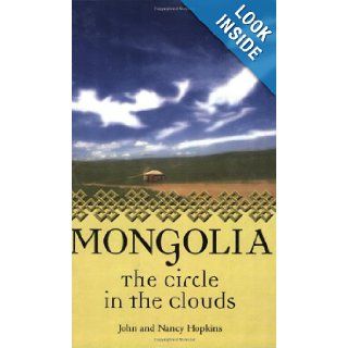 Mongolia The Circle in the Clouds John Hopkins, Nancy Hopkins 9780971454064 Books