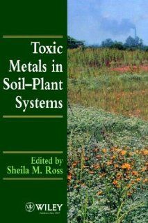 Toxic Metals in Soil Plant Systems Sheila M. Ross 9780471942795 Books