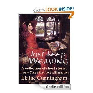 Just Keep Weaving eBook Elaine Cunningham Kindle Store