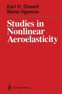 Studies in Nonlinear Aeroelasticity Earl H. Dowell, Marat Ilgamov 9780387967912 Books