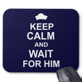 Keep Calm and Wait for Him Mousepad