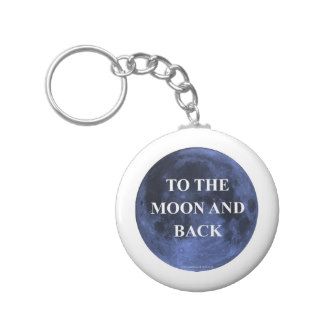 To the moon and back keychains