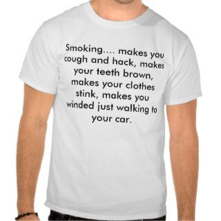 Smoking.makes you cough and hack, makes youtees