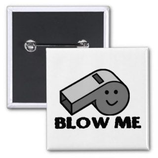 Blow Me Whistle Pinback Buttons