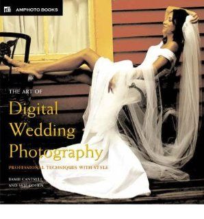 The Art of Digital Wedding Photography Professional Techniques with Style (Paperback)   Common By (author) Skip Cohen By (author) Bambi Cantrell 0884696250853 Books