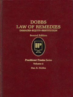 Dobbs Law of Remedies Damages Equity Restitution, Vol. 2 (Practitioner Treatise) (Practitioner Treatise Series) Dan B. Dobbs 9780314009142 Books