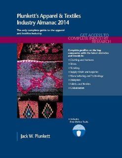 Plunkett's Apparel & Textiles Industry Almanac 2014 Jack W. Plunkett 9781608797349 Books