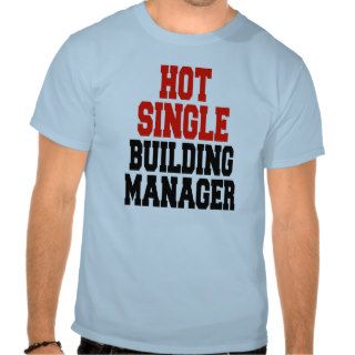 Hot Single Building Manager Tee Shirts