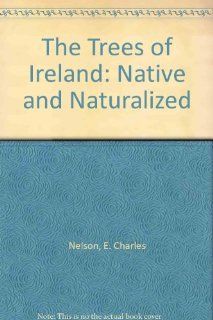 Trees of Ireland, Native and Naturalized (9781874675259) Wendy Walsh, Charles Nelson Books