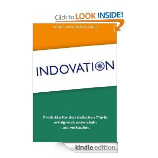 Indovation Produkte fr den indischen Markt erfolgreich entwickeln und verkaufen (German Edition) eBook Wolfgang Bergthaler Kindle Store