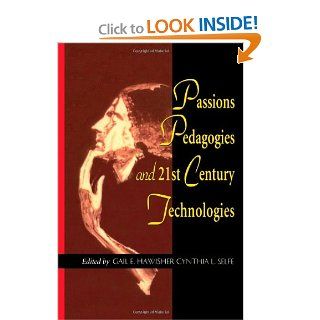 Passions Pedagogies and 21st Century Technologies (9780874212587) Gail Hawisher Books