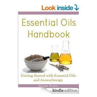 The Essential Oils Handbook   Getting Started with Essential Oils & Aromatherapy eBook Harper Evans Kindle Store