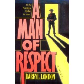 A Man of Respect A Novel Darryl London 9781569800461 Books