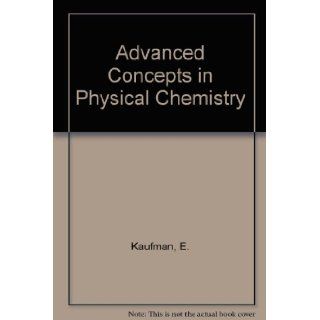 Advanced Concepts in Physical Chemistry ernest kaufman 9780070333802 Books
