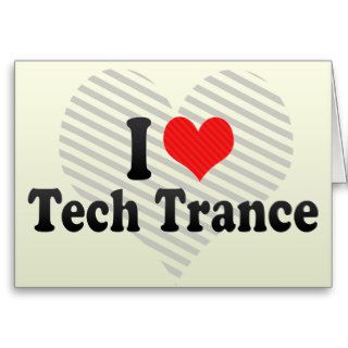 I Love Tech Trance Card