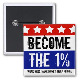 Become the One Percent, Anti Occupy Wall Street Pins