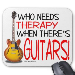 Who Needs Therapy When There's Guitars Mouse Pads