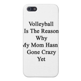 Volleyball Is The Reason Why My Mom Hasn't Gone Cr Cases For iPhone 5