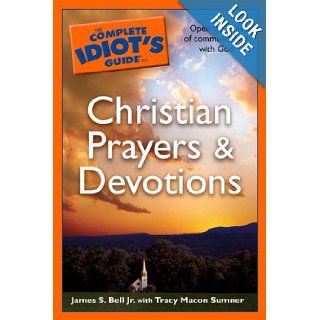 The Complete Idiot's Guide to Christian Prayers & Devotions Jr., James S. Bell, Tracy Macon Sumner Books