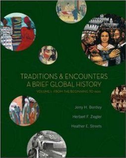 Traditions & Encounters A Brief Global History, Volume I (9780073207025) Jerry Bentley, Herbert Ziegler, Heather Streets Salter Books