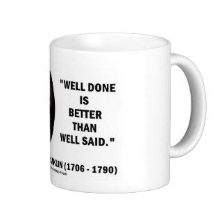 Benjamin Franklin Well Done Better Than Well Said Coffee Mugs