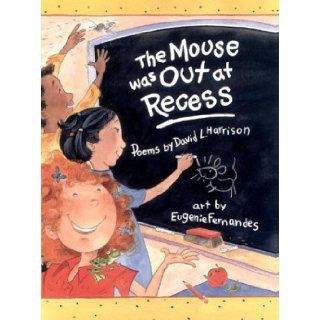 Mouse Was Out at Recess, The David L. Harrison 9781563975509 Books