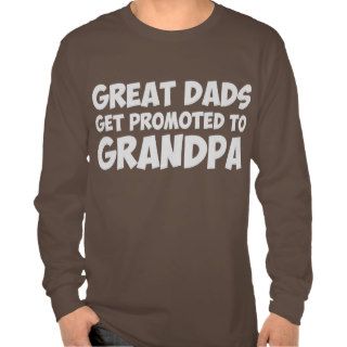 Great Dads Get Promoted To Grandpa T shirts