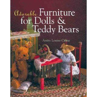 Adorable Furniture for Dolls & Teddy Bears Anita Louise Crane 9780806944937 Books