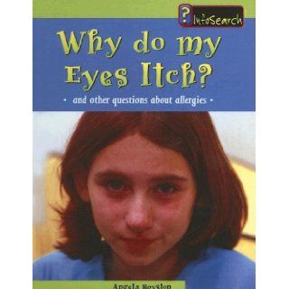 Why Do My Eyes Itch? And Other Questions about Allergies (Body Matters (Pb)) Angela Royston 9780613706919 Books