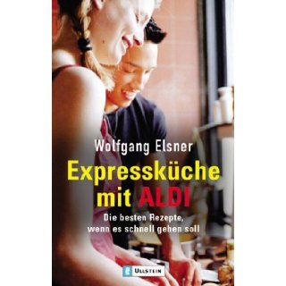 Expresskche mit ALDI. Die besten Rezepte, wenn es schnell gehen soll. Wolfgang Elsner 9783548363974 Books