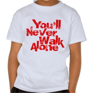 You'll never walk alone kid tshirt