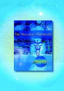 The Wellness Manifesto 95 Treatises on Holodynamic Health (9780974643175) Victor Vernon Woolf Books