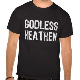 Godless Heathen   Black Tshirts