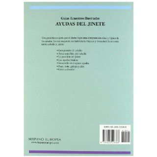 Ayudas del jinete/ The Rider's Aids (Guias Ecuestres Ilustradas/ Illustrated Equestrian Guides) (Spanish Edition) Pegotty Henriques 9788425516368 Books